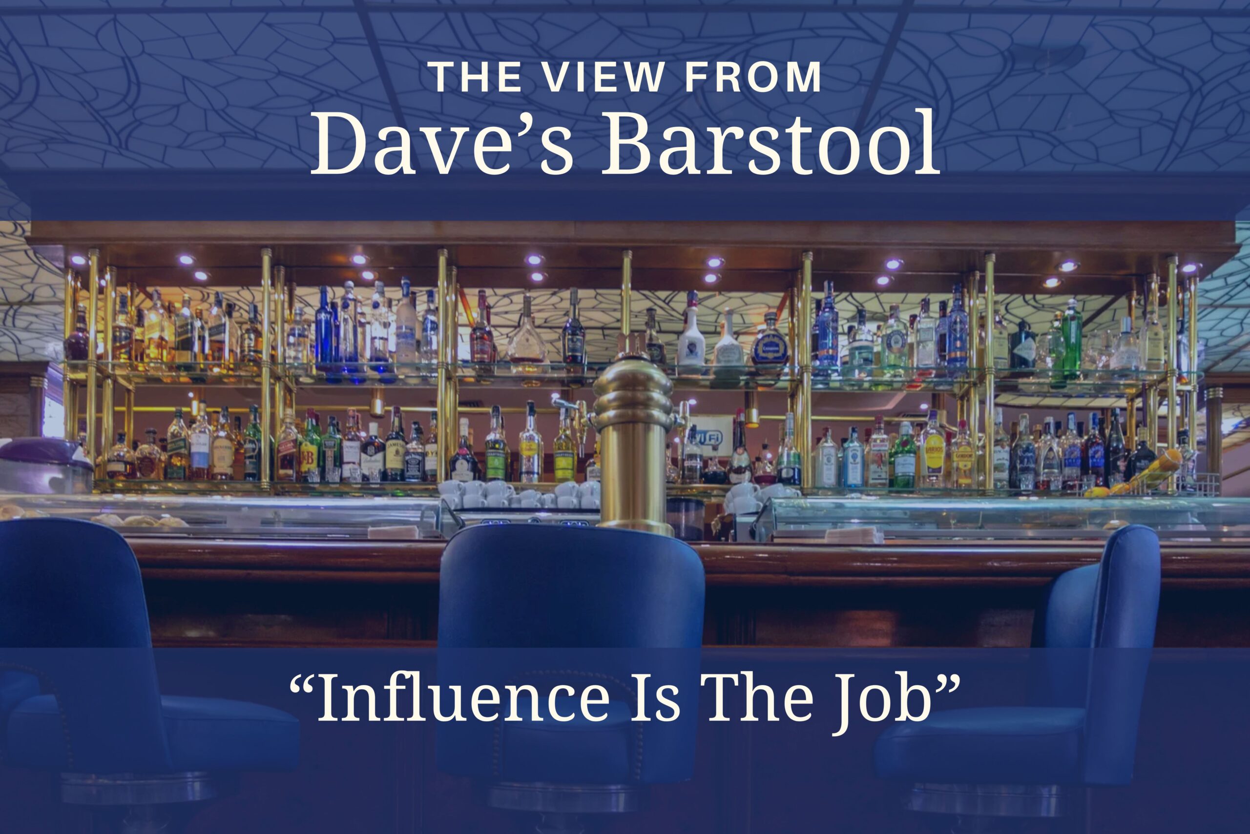Image is of a beautiful bar with empty barstool. Entitled "Influence Is The Job"